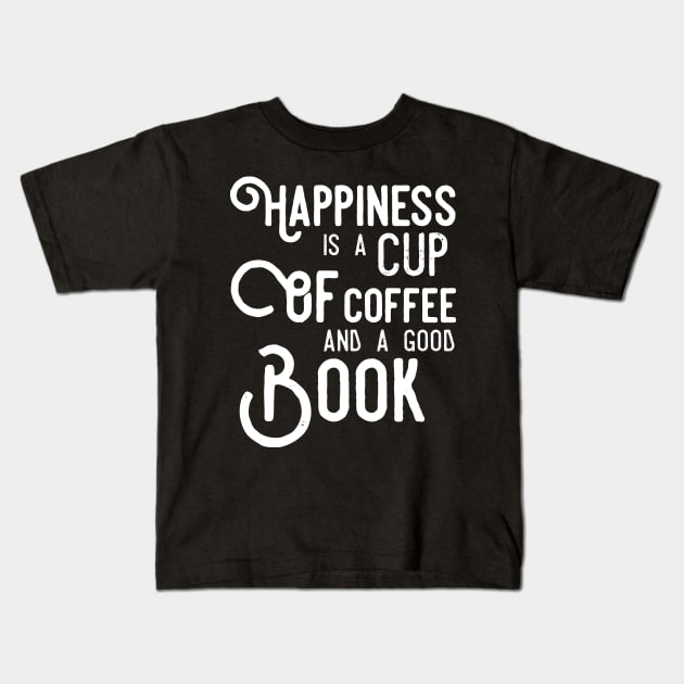 Happiness is a cup of coffee and a good book Kids T-Shirt by captainmood